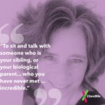 A photo of Liz with the quote: “To site and talk with someone who is your sibling, or your biological parent … who you have never met… incredible.”  